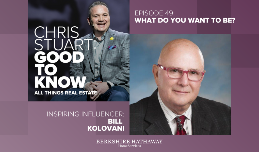 What Do You Want To Be? (Bill Kolovani of the Berkshire Hathaway HomeServices Network‪)